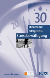 30 Minuten f&uuml;r erfolgreiche Stressbew&auml;ltigung - Antony Fedrigotti