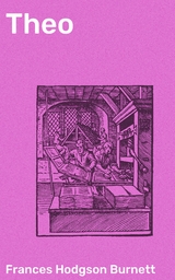 Theo - Frances Hodgson Burnett