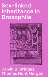 Sex-linked Inheritance in Drosophila - Thomas Hunt Morgan, Calvin B. Bridges