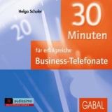 30 Minuten f&uuml;r erfolgreiche Business-Telefonate - Helga Schuler