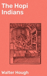 The Hopi Indians - Walter Hough