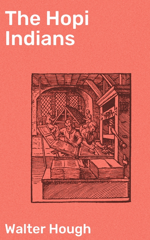 The Hopi Indians - Walter Hough