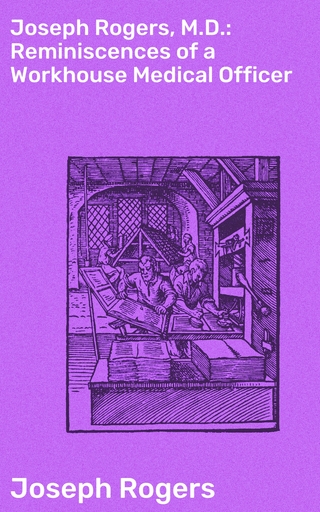 Joseph Rogers, M.D.: Reminiscences of a Workhouse Medical Officer