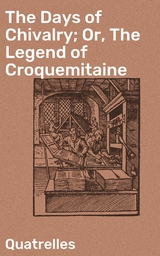 The Days of Chivalry; Or, The Legend of Croquemitaine -  Quatrelles
