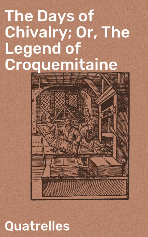 The Days of Chivalry; Or, The Legend of Croquemitaine -  Quatrelles