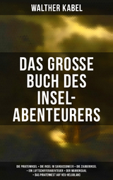 Das gro&szlig;e Buch des Insel-Abenteurers - Walther Kabel