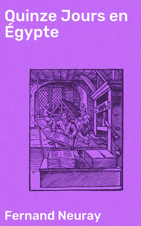 Quinze Jours en &Eacute;gypte - Fernand Neuray