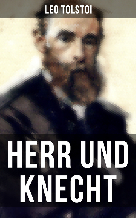 Herr und Knecht - Leo Tolstoi