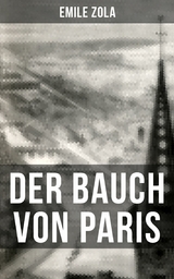 Der Bauch von Paris -  Emile Zola