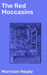 The Red Moccasins - Morrison Heady