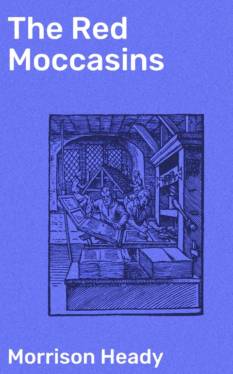 The Red Moccasins - Morrison Heady