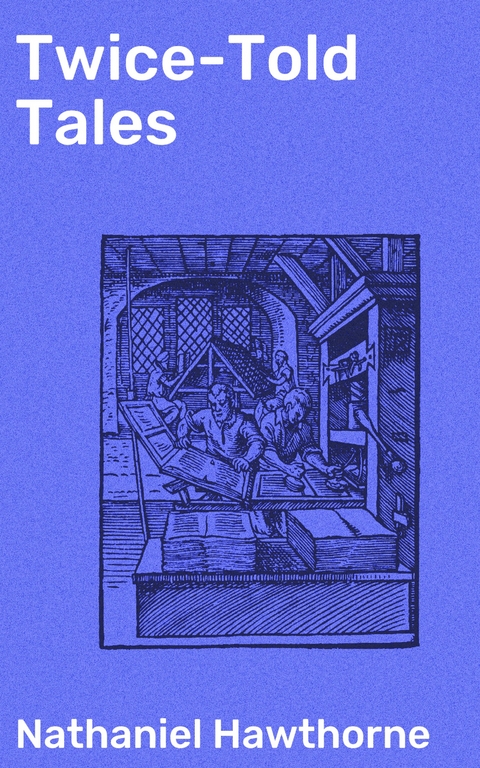 Twice-Told Tales - Nathaniel Hawthorne