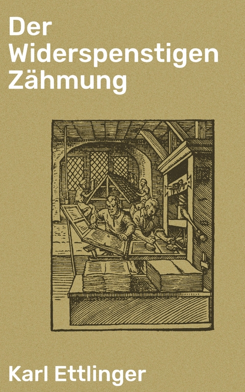 Der Widerspenstigen Z&auml;hmung - Karl Ettlinger