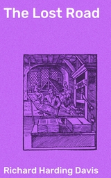 The Lost Road - Richard Harding Davis