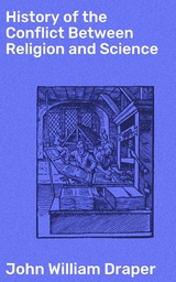 History of the Conflict Between Religion and Science - John William Draper