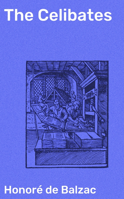 The Celibates - Honor&eacute; de Balzac