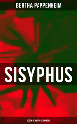 Bertha Pappenheim - Sisyphus: Gegen den M&auml;dchenhandel - Bertha Pappenheim