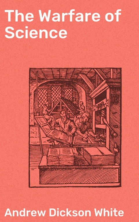 The Warfare of Science - Andrew Dickson White