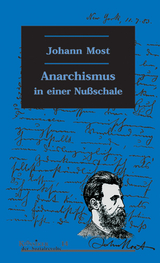 Anarchismus in einer Nu&szlig;schale - Johann Most