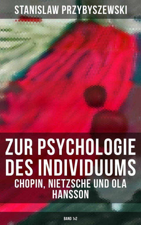 Zur Psychologie des Individuums: Chopin, Nietzsche und Ola Hansson (Band 1&2) -  Stanislaw Przybyszewski