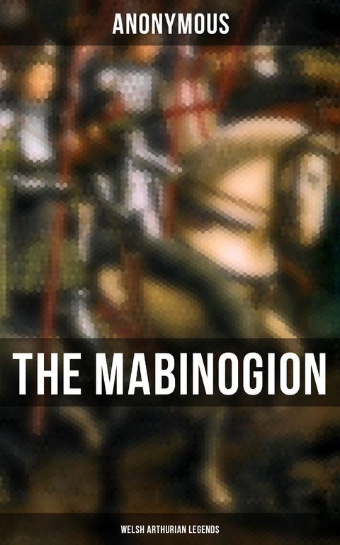The Mabinogion (Welsh Arthurian Legends) -  Anonymous