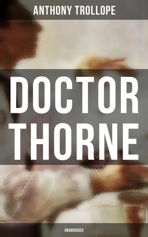 Doctor Thorne (Unabridged) -  Anthony Trollope