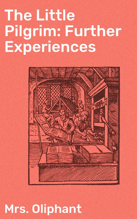 The Little Pilgrim: Further Experiences - Mrs. Oliphant