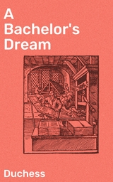 A Bachelor's Dream -  Duchess