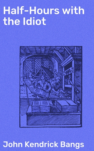 Half-Hours with the Idiot