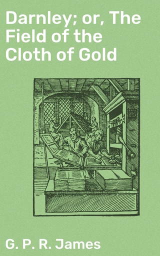 Darnley; or, The Field of the Cloth of Gold