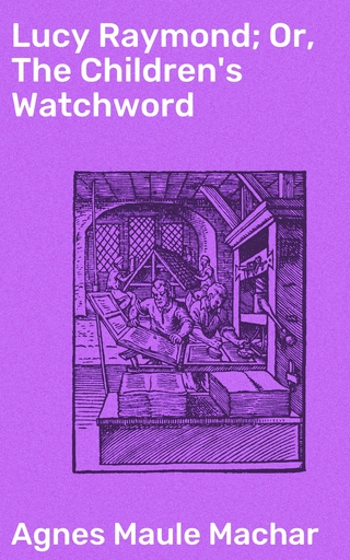 Lucy Raymond; Or, The Children's Watchword
