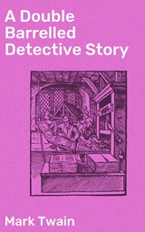 A Double Barrelled Detective Story - Mark Twain