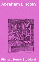 Abraham Lincoln - Richard Henry Stoddard