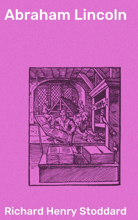 Abraham Lincoln - Richard Henry Stoddard