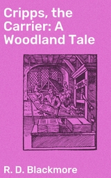 Cripps, the Carrier: A Woodland Tale - R. D. Blackmore