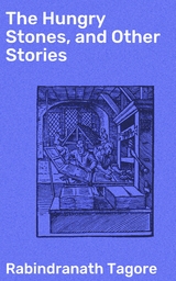The Hungry Stones, and Other Stories - Rabindranath Tagore