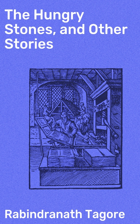The Hungry Stones, and Other Stories - Rabindranath Tagore