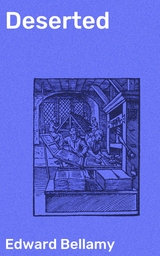 Deserted - Edward Bellamy