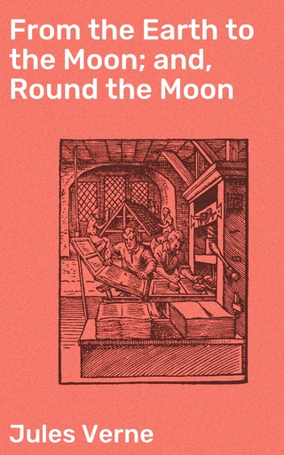 From the Earth to the Moon; and, Round the Moon