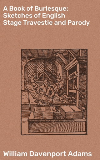 A Book of Burlesque: Sketches of English Stage Travestie and Parody