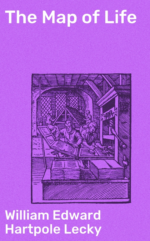 The Map of Life - William Edward Hartpole Lecky