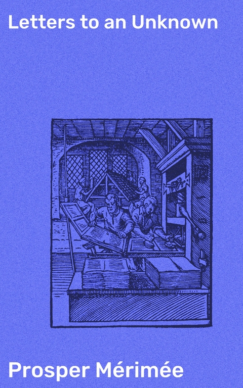 Letters to an Unknown - Prosper M&eacute;rim&eacute;e