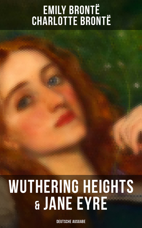 Wuthering Heights & Jane Eyre (Deutsche Ausgabe) - Charlotte Bront&euml;, Emily Bront&euml;