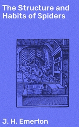 The Structure and Habits of Spiders - J. H. Emerton