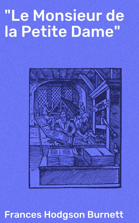 "Le Monsieur de la Petite Dame" - Frances Hodgson Burnett