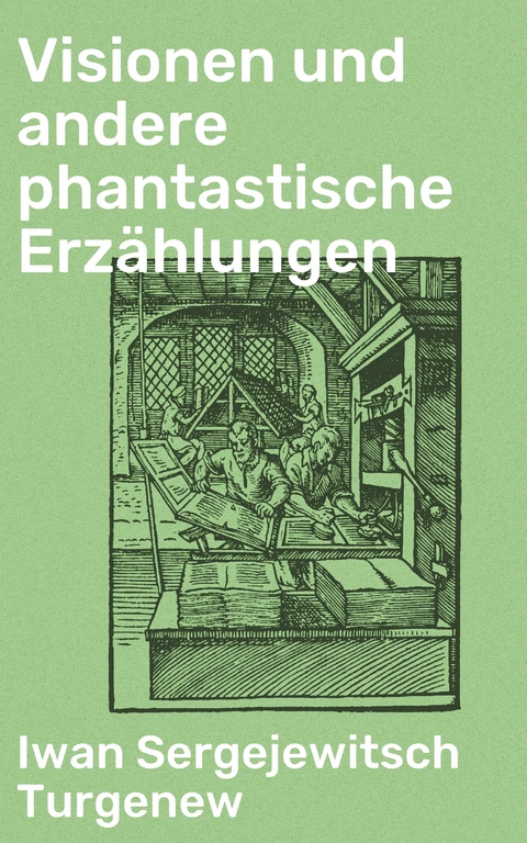 Visionen und andere phantastische Erz&auml;hlungen - Iwan Sergejewitsch Turgenew