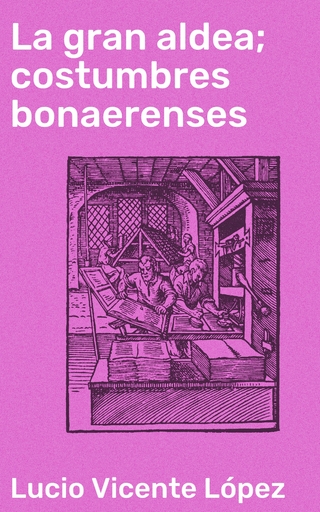 La gran aldea; costumbres bonaerenses