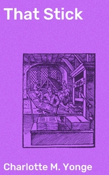 That Stick - Charlotte M. Yonge