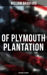 Of Plymouth Plantation: Historical Account -  William Bradford