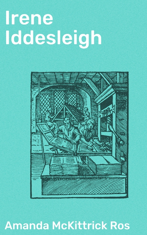 Irene Iddesleigh - Amanda McKittrick Ros